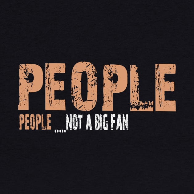 People not a big fan by Vitarisa Tees